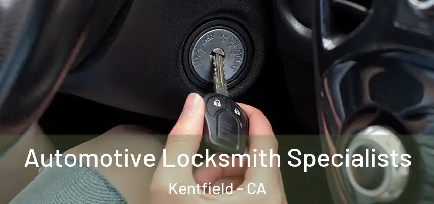  Automotive Locksmith Specialists Kentfield - CA