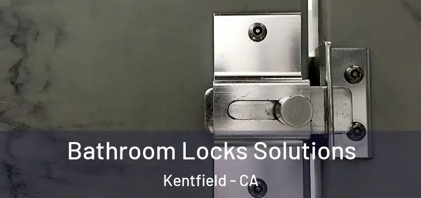  Bathroom Locks Solutions Kentfield - CA