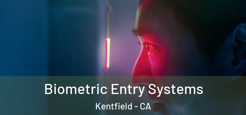  Biometric Entry Systems Kentfield - CA