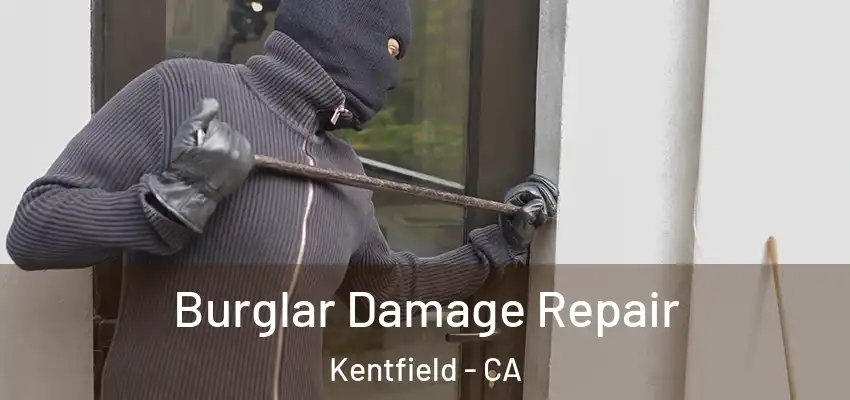  Burglar Damage Repair Kentfield - CA