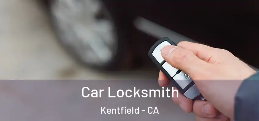 Car Locksmith Kentfield - CA