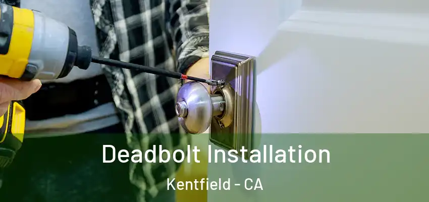  Deadbolt Installation Kentfield - CA