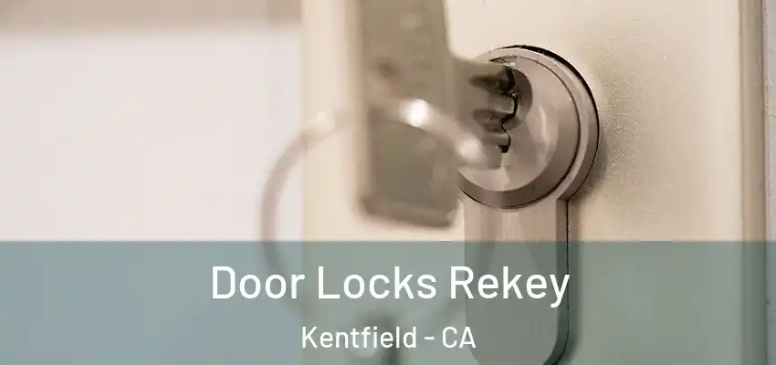 Door Locks Rekey Kentfield - CA