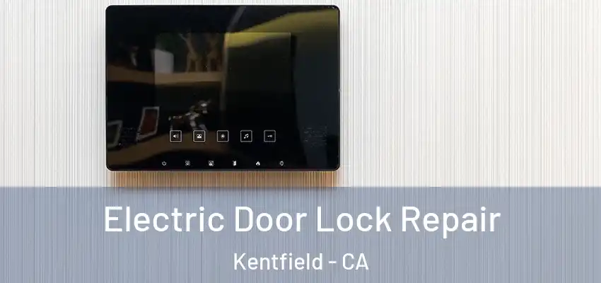  Electric Door Lock Repair Kentfield - CA