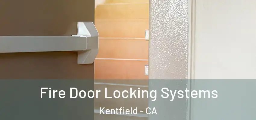  Fire Door Locking Systems Kentfield - CA