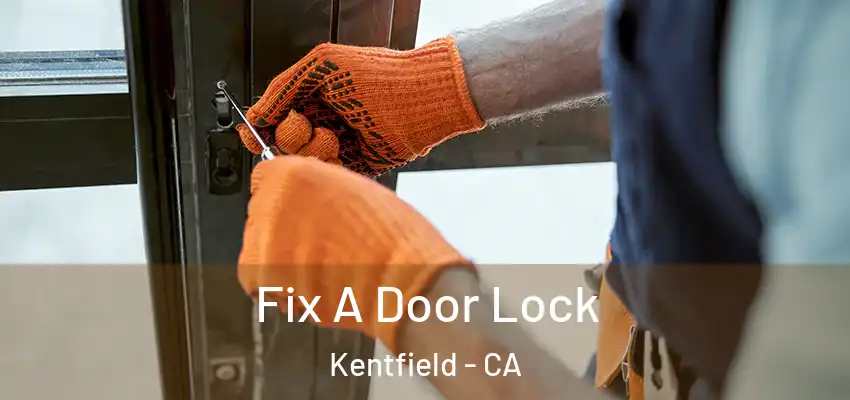  Fix A Door Lock Kentfield - CA