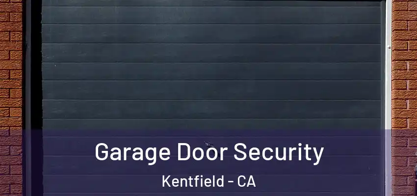  Garage Door Security Kentfield - CA