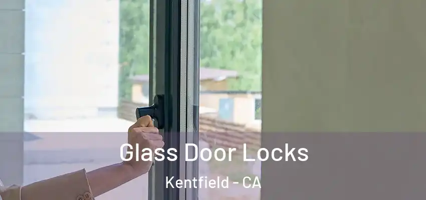  Glass Door Locks Kentfield - CA