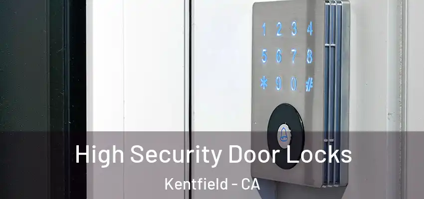  High Security Door Locks Kentfield - CA