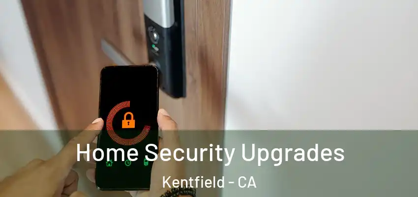  Home Security Upgrades Kentfield - CA