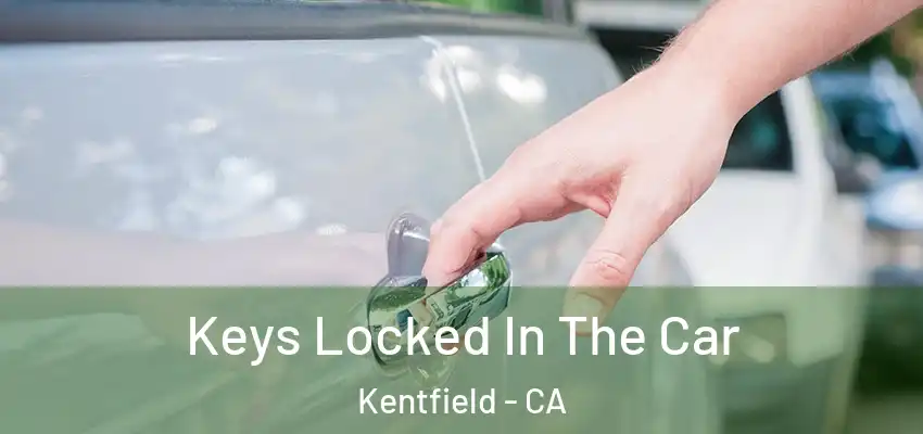  Keys Locked In The Car Kentfield - CA