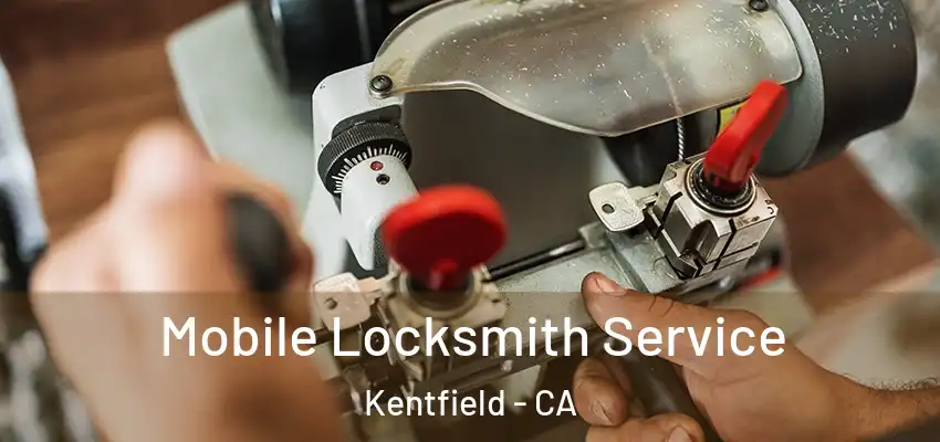  Mobile Locksmith Service Kentfield - CA