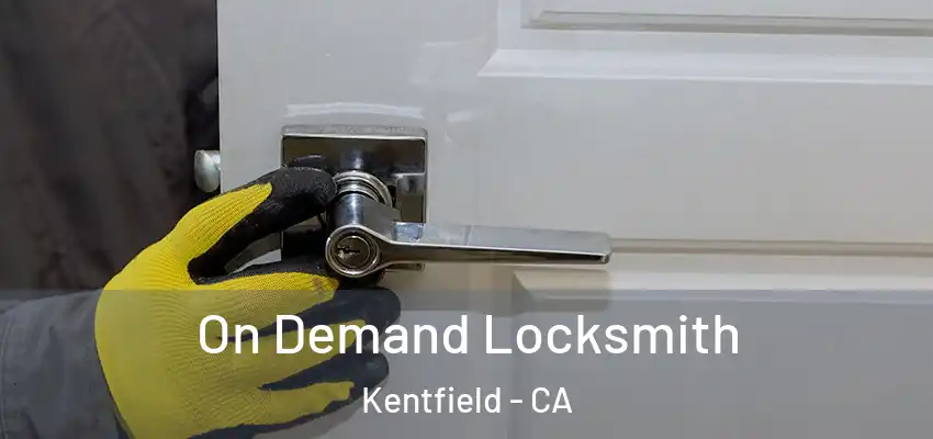  On Demand Locksmith Kentfield - CA