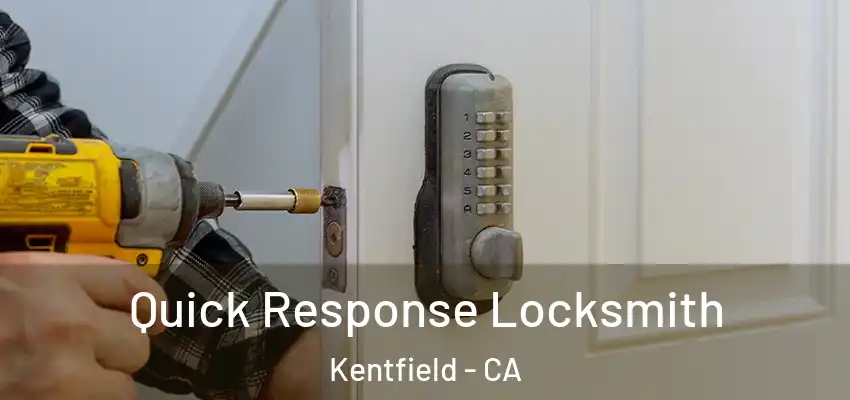  Quick Response Locksmith Kentfield - CA