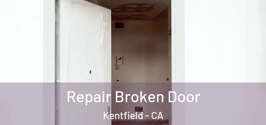  Repair Broken Door Kentfield - CA