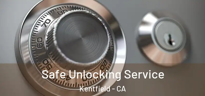  Safe Unlocking Service Kentfield - CA