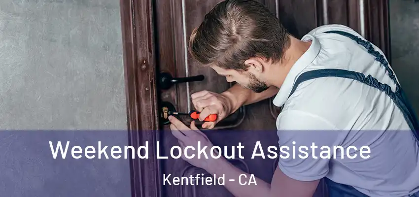  Weekend Lockout Assistance Kentfield - CA