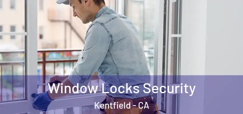 Window Locks Security Kentfield - CA